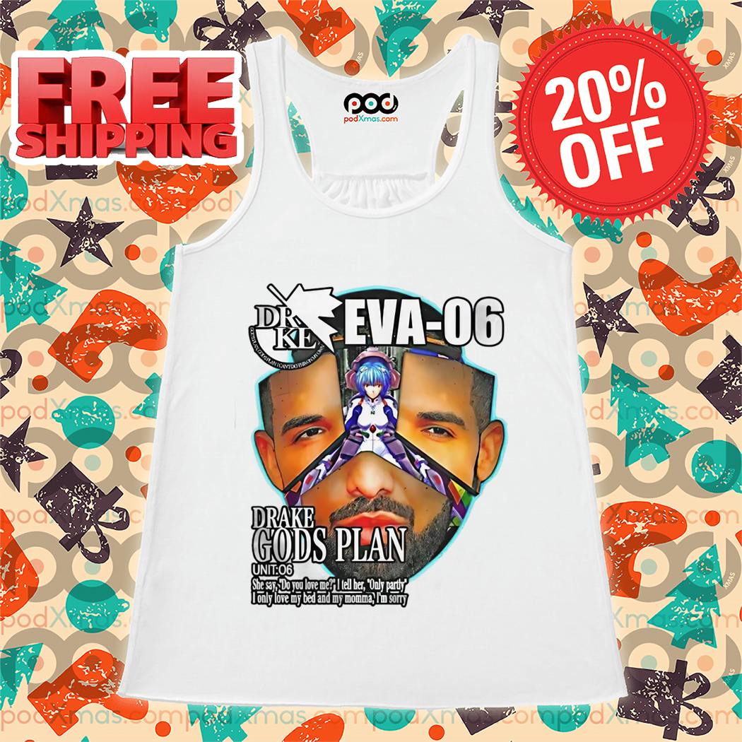 Drake Eva 06 God’s Plan Premium 2024 Shirt