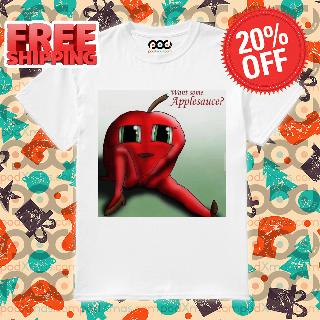 Sexy Apple Want Some Applesauce 2024 Shirt