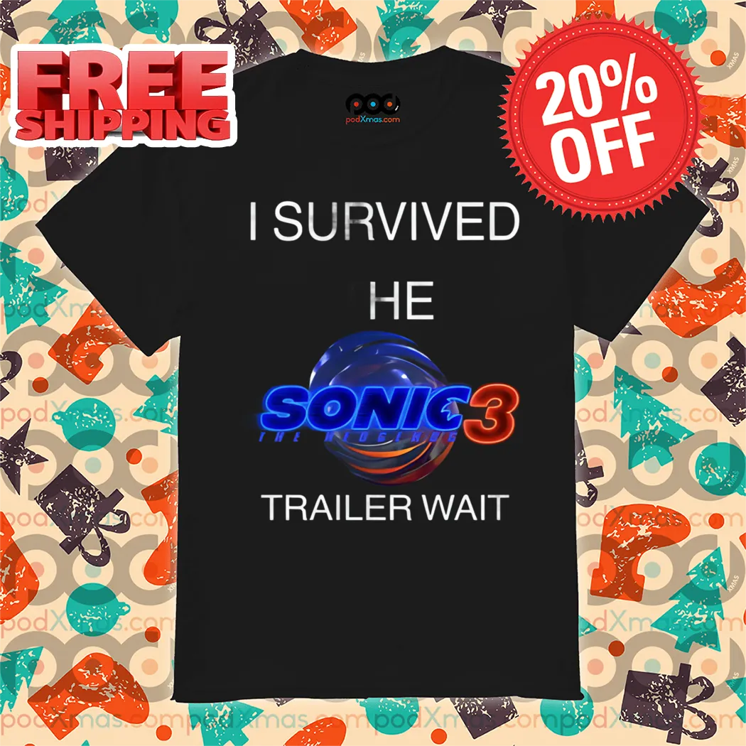 I Survived The Sonic 3 Trailer Wait Shirt