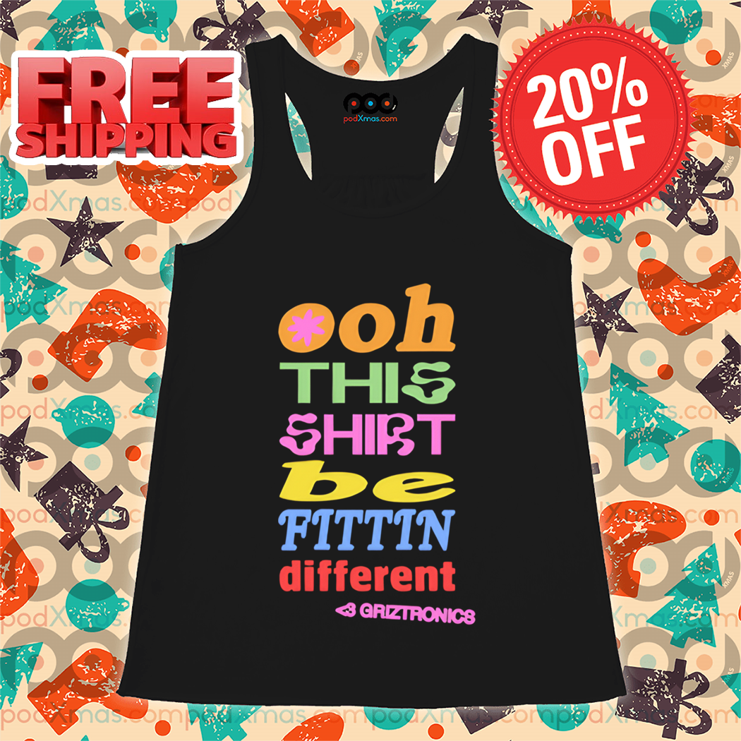 Ooh This Shirt Be Fittin Different Colorful 2024 Shirt