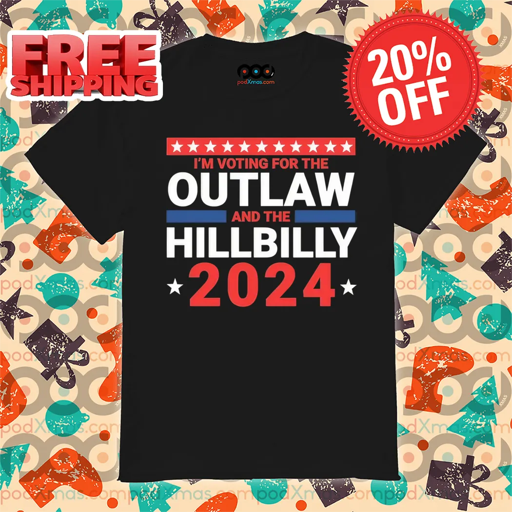 I'm Voting For The Outlaw And The Hillbilly 2024 Shirt