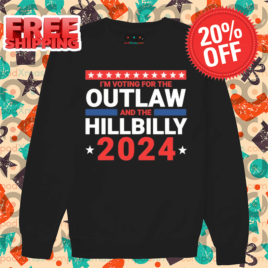 I'm Voting For The Outlaw And The Hillbilly 2024 Shirt