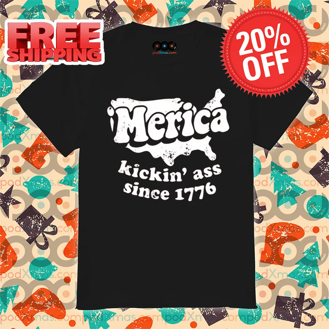 'Merica Kickin' Ass Since 1776 Vintage Shirt