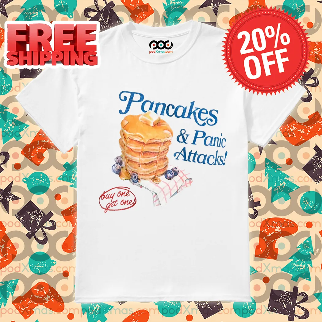 Pancakes Panic Attacks Buy One Get One 2024 Shirt