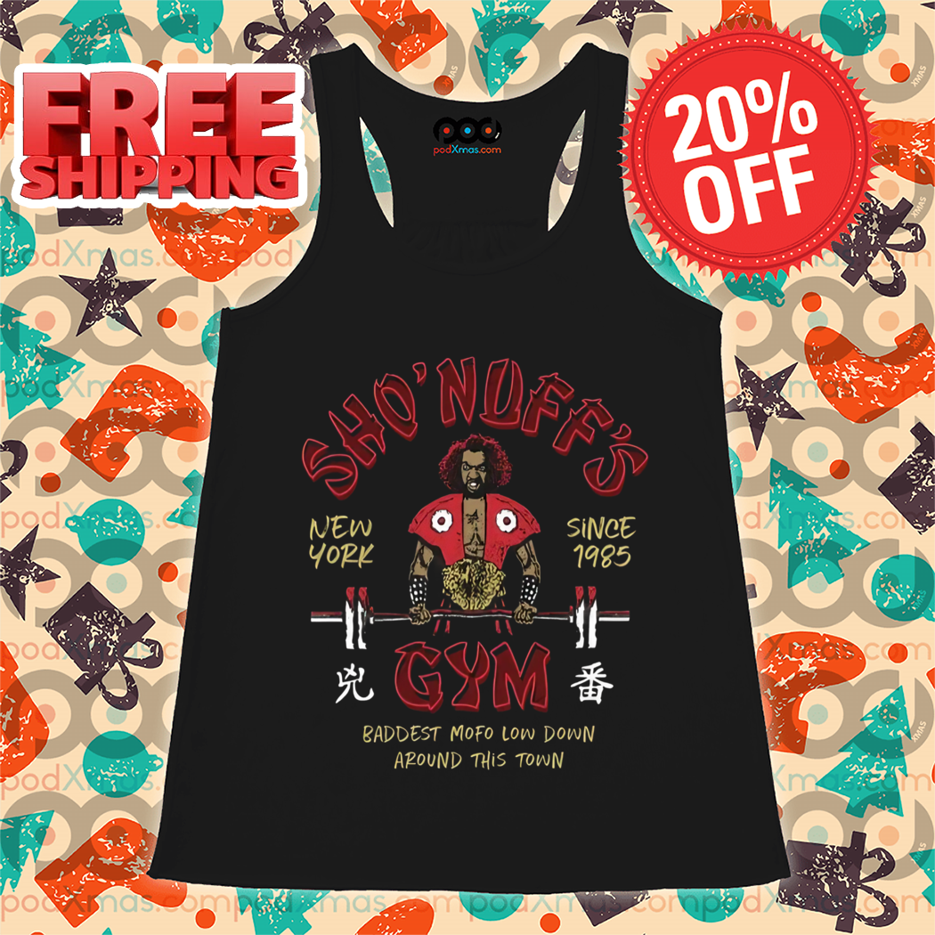 Sho Nuff Gym New York Since 1985 Baddest Mofo Lowdown Around This Town Shirt