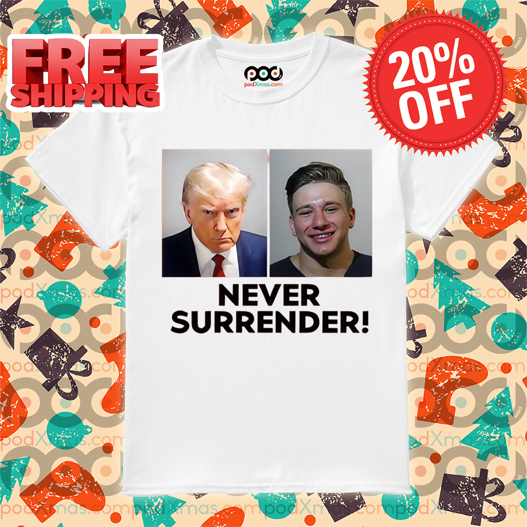 Trump And Steve Will Do It Never Surrender 2024 Shirt