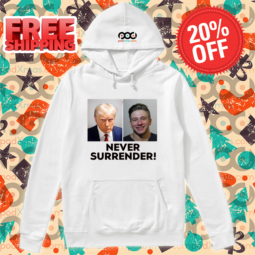 Trump And Steve Will Do It Never Surrender 2024 Shirt