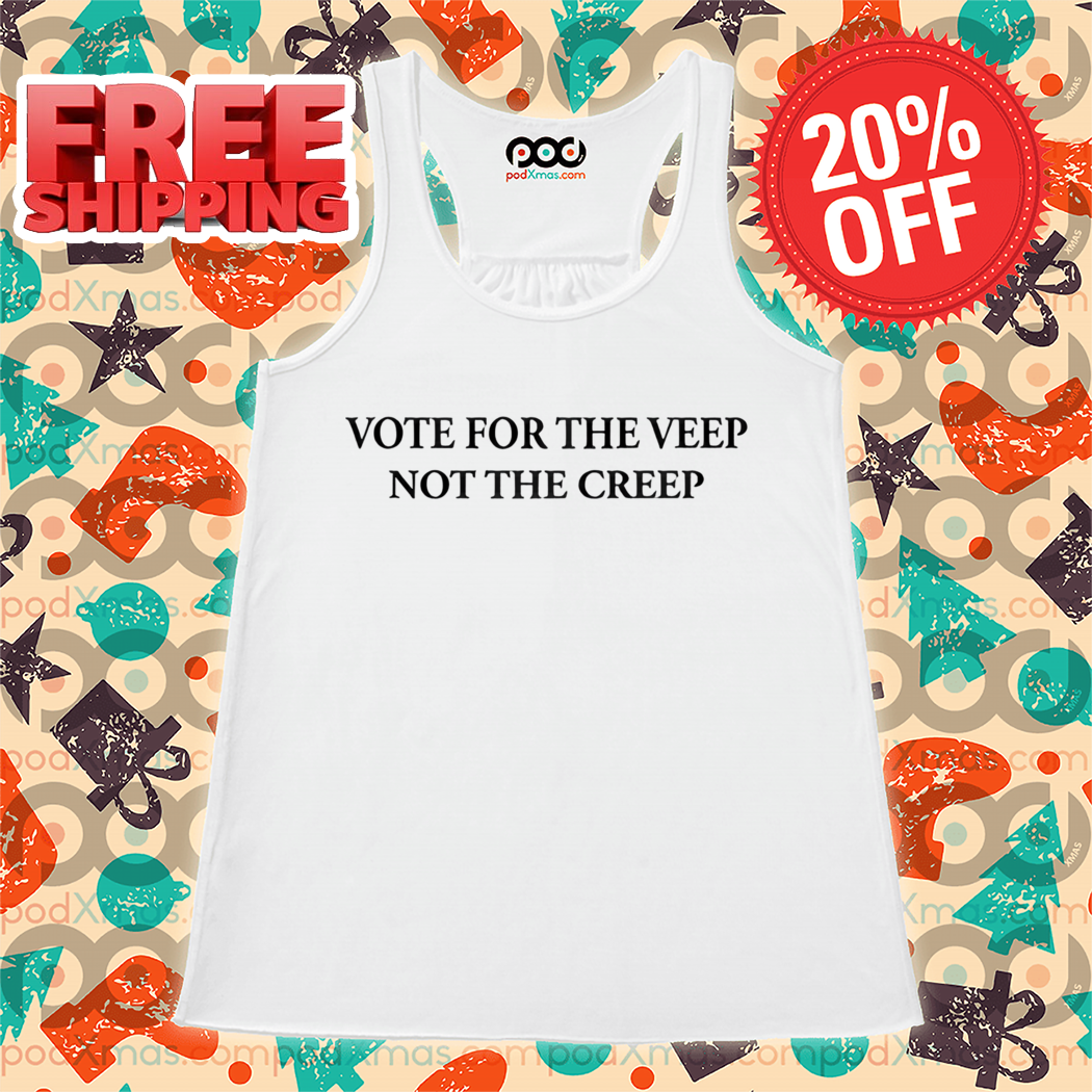 Vote For The Veep Not The Creep Shirt