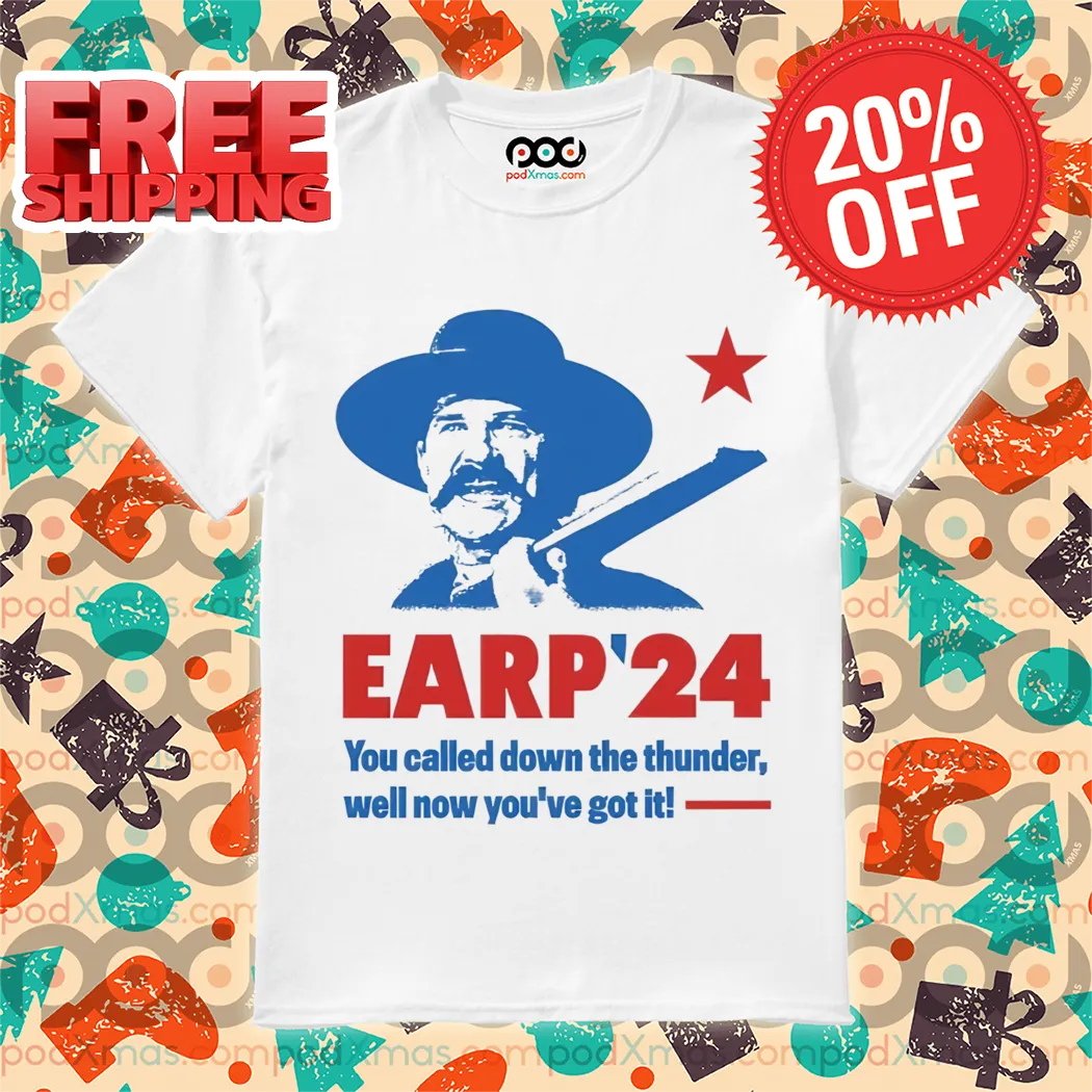 Wyatt Earp 2024 You Called Down The Thunder Well Now You've Got It Shirt