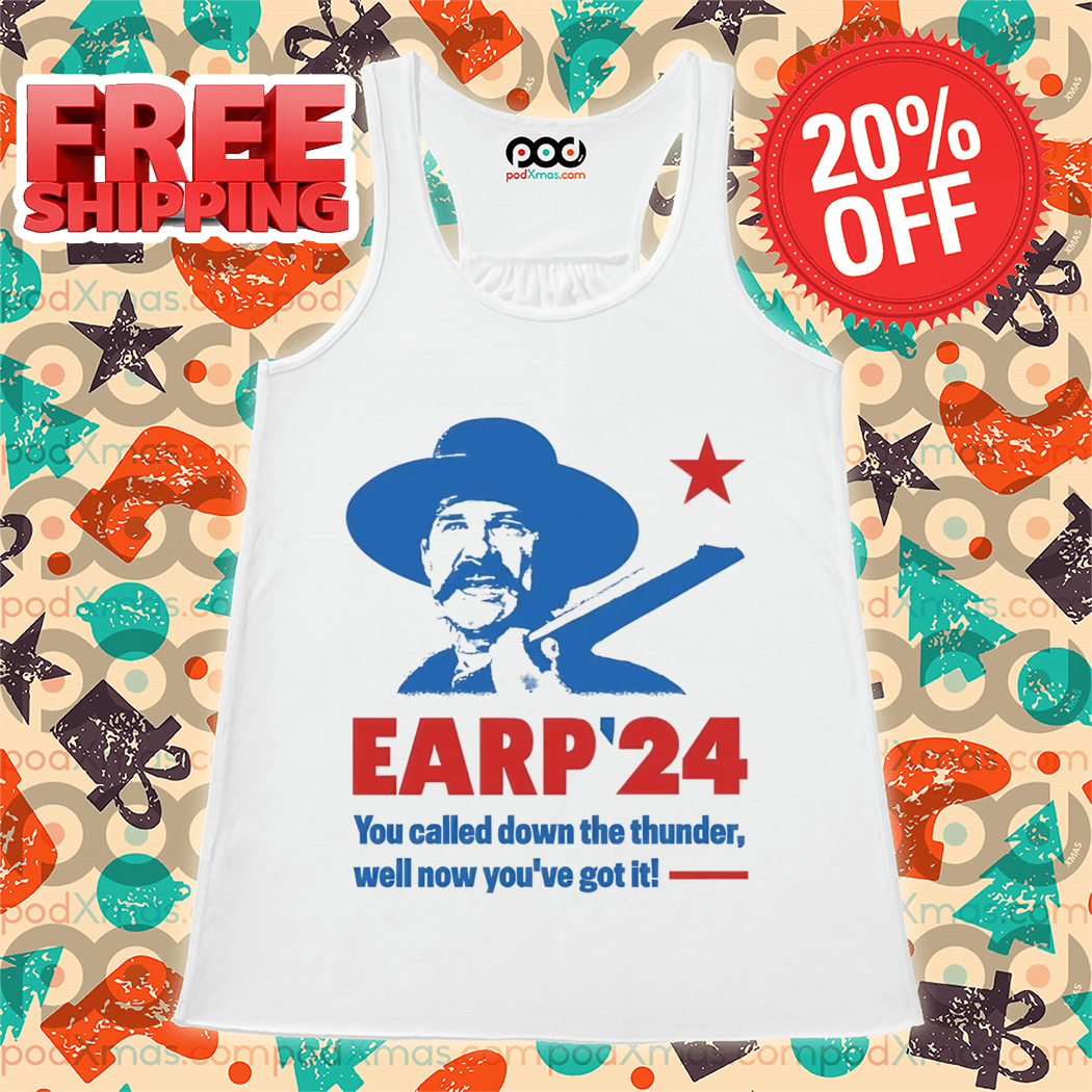 Wyatt Earp 2024 You Called Down The Thunder Well Now You've Got It Shirt