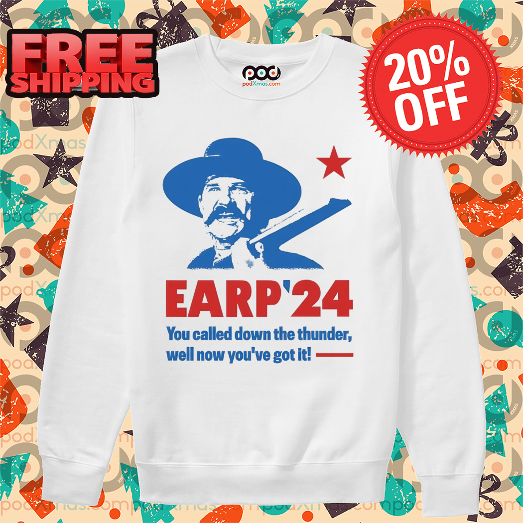 Wyatt Earp 2024 You Called Down The Thunder Well Now You've Got It Shirt