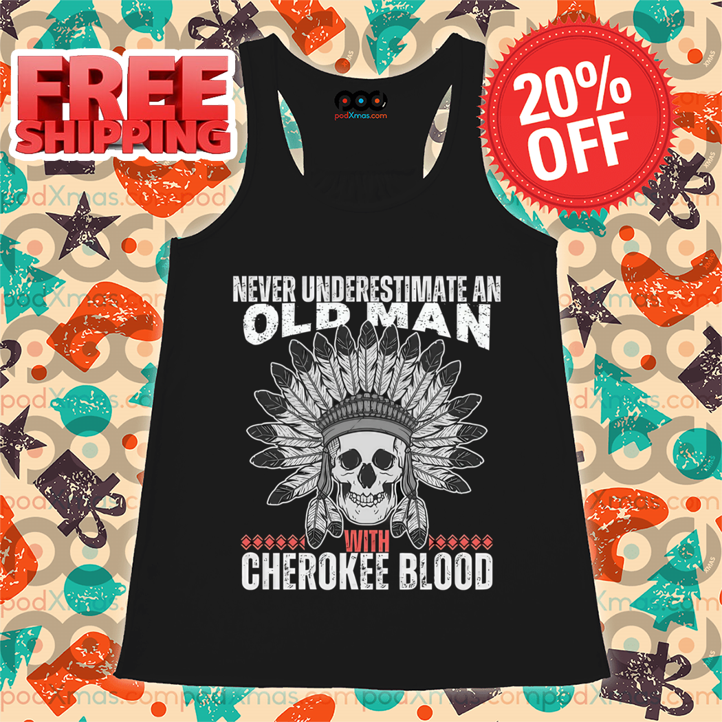 Skull Native Never Underestimate An Old Man With Cherokee Blood 2024 Shirt