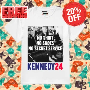 No Shirt No Shoes No Secret Service Kennedy 24 Shirt