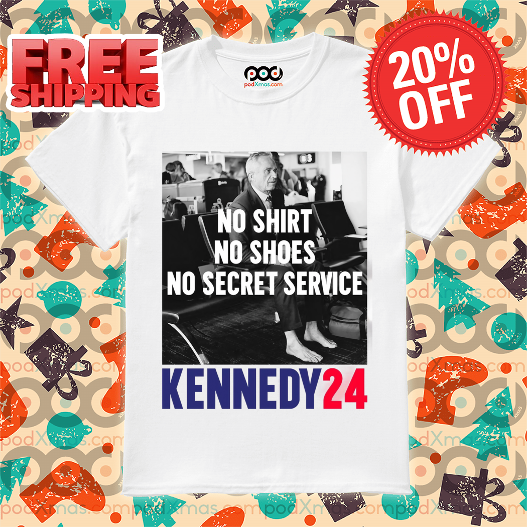 No Shirt No Shoes No Secret Service Kennedy 24 Shirt