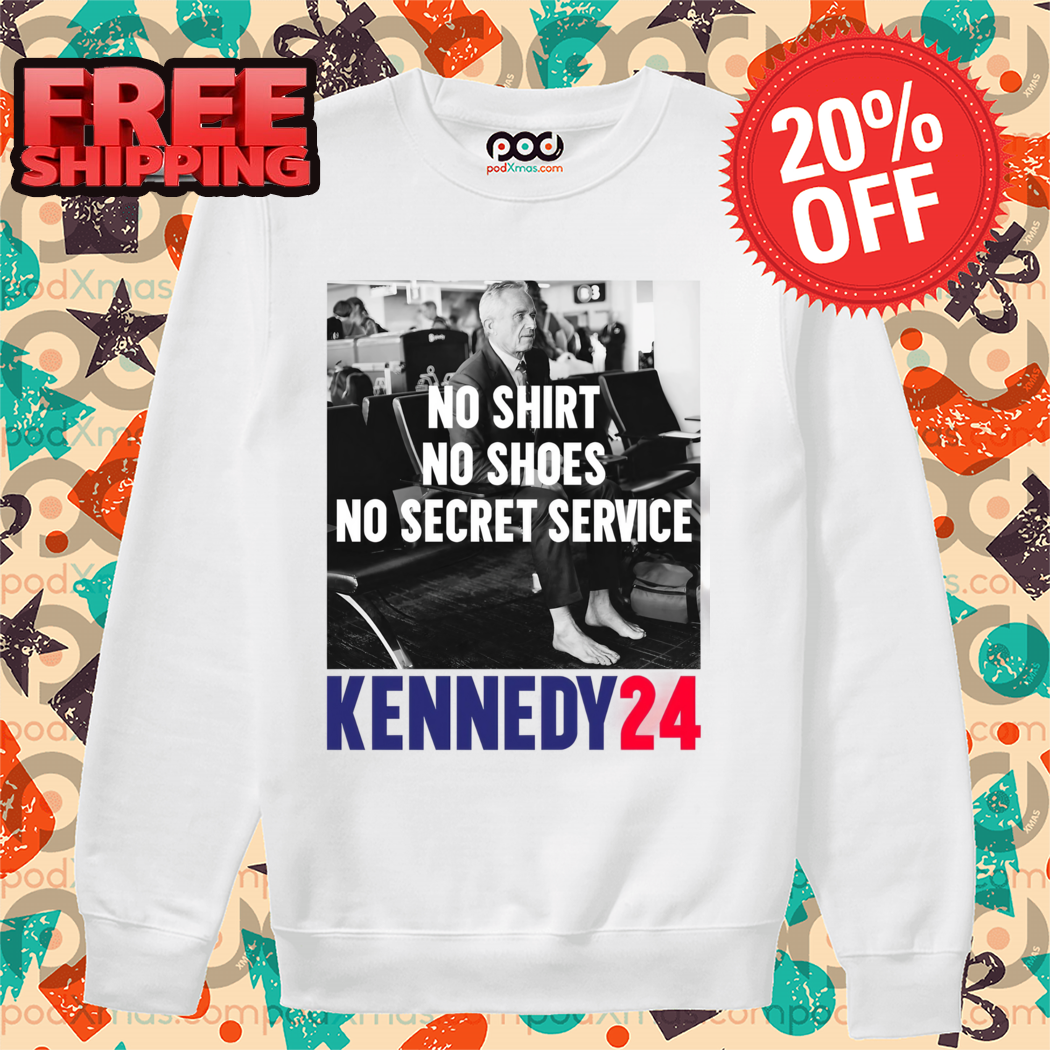 No Shirt No Shoes No Secret Service Kennedy 24 Shirt