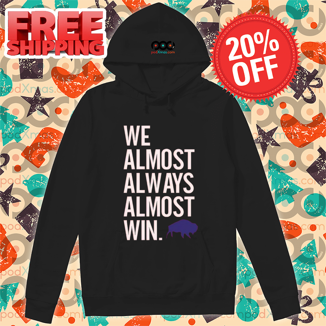 We Almost Always Almost Win Bison 2024 Shirt