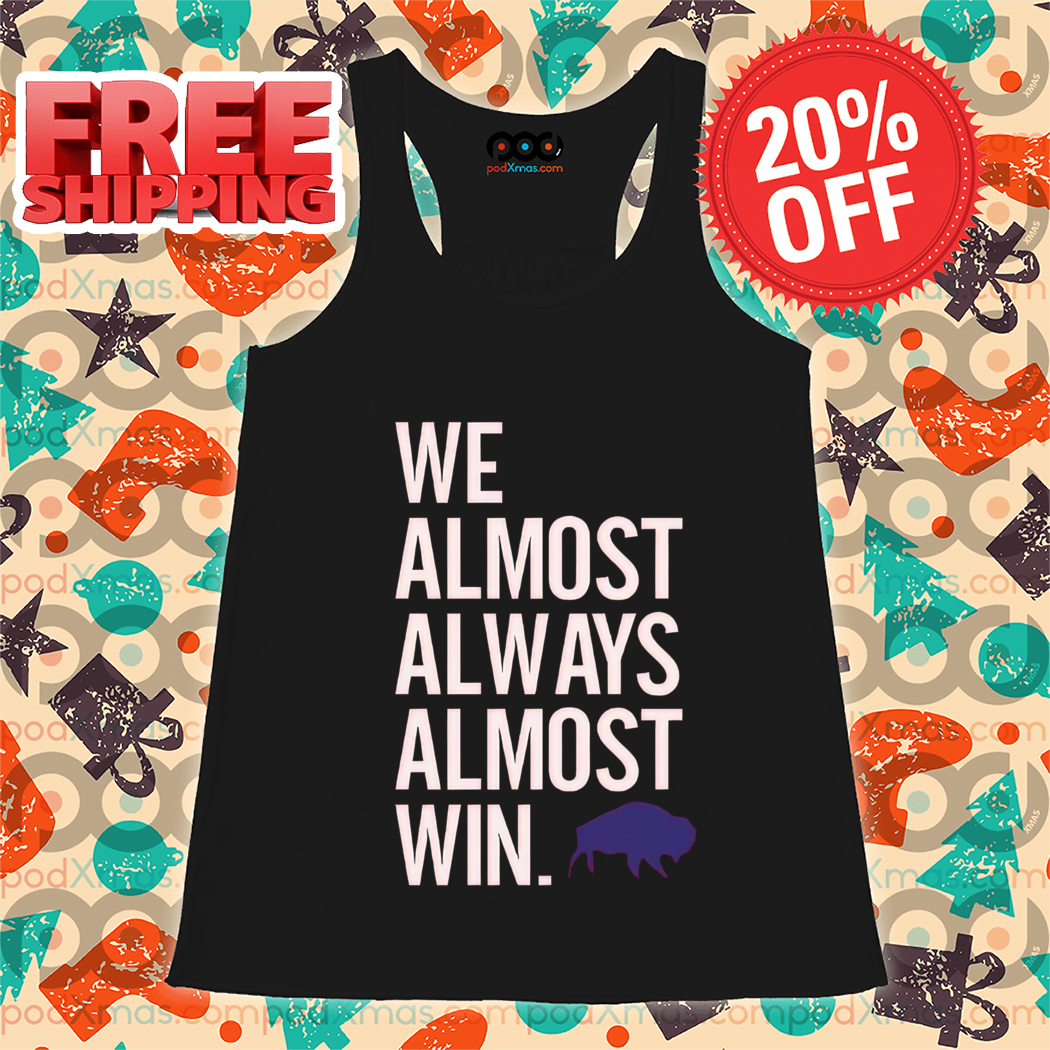We Almost Always Almost Win Bison 2024 Shirt