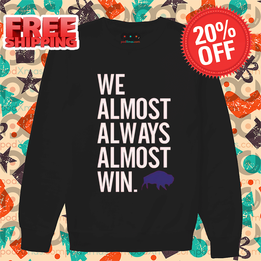 We Almost Always Almost Win Bison 2024 Shirt