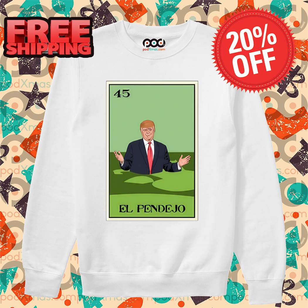 Donald Trump El Pendejo 45 2024 Shirt