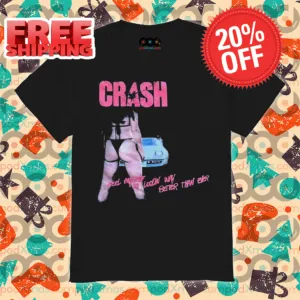 Sexy Crash Feel Myself I'm Looking Way Better Than Ever Shirt