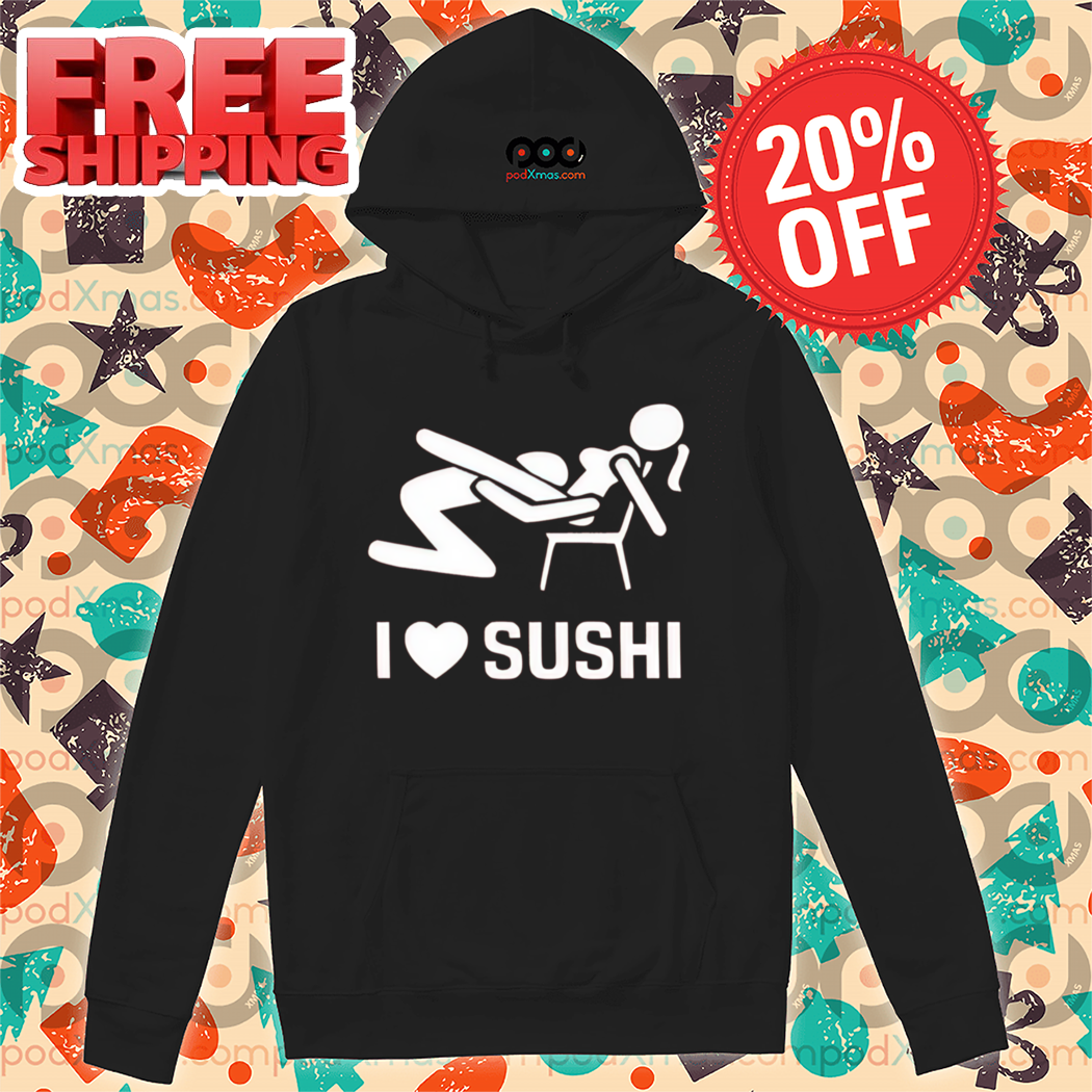 Make Love I Love Sushi 2024 Shirt