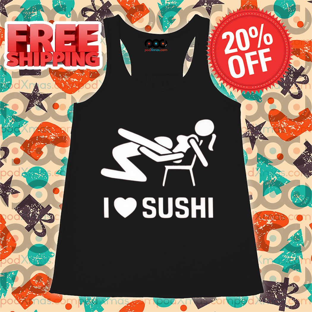 Make Love I Love Sushi 2024 Shirt