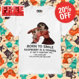 Anime Girl Born To Smile Raspberry Is A Heaven Get It Together 2024 Shirt