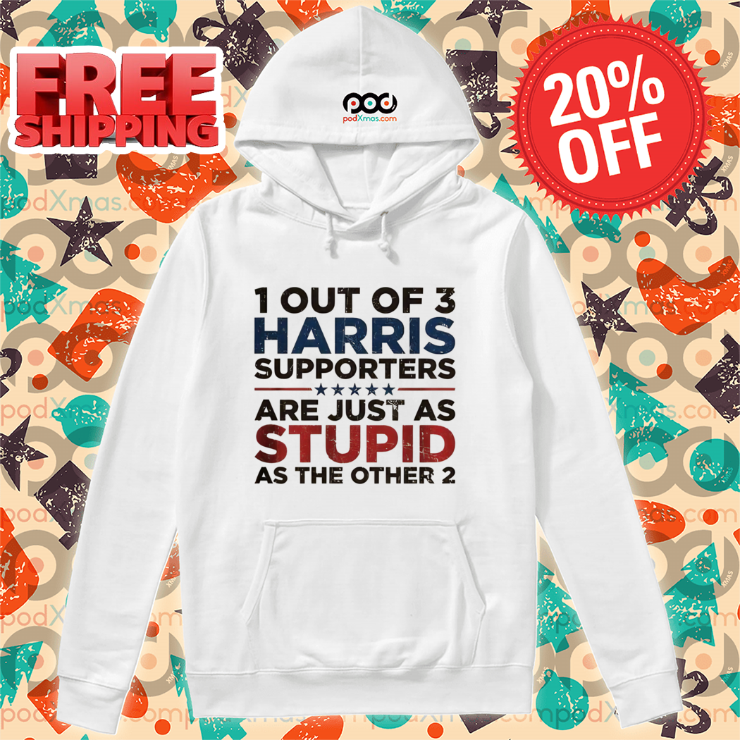 1 Out Of 3 Harris Supporters Are Just As Stupid As The Other 2 Vintage Shirt