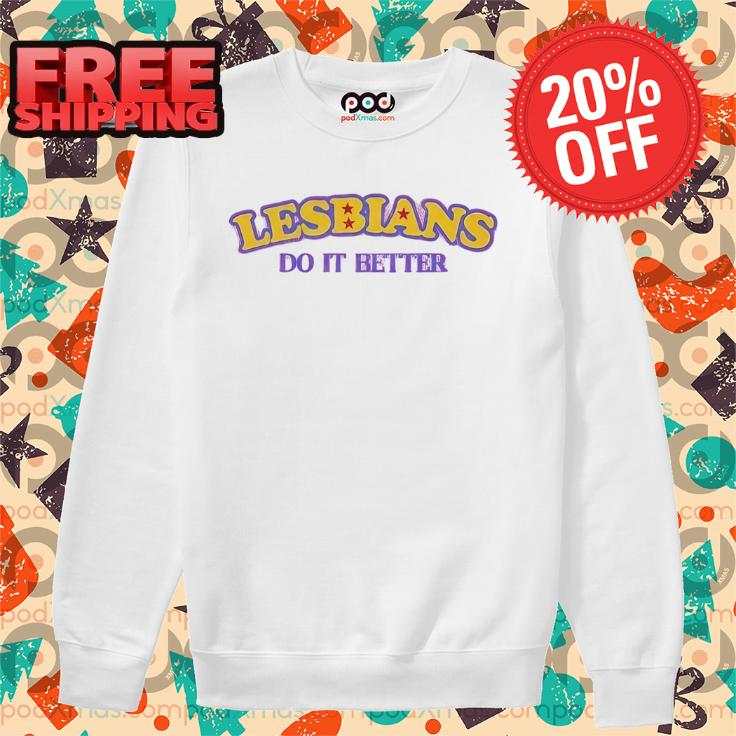 Lesbians Do It Better 2024 Shirt