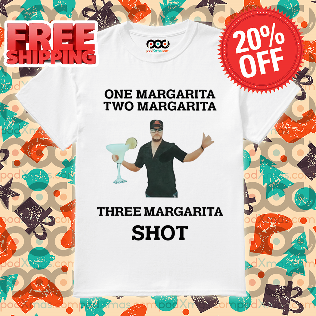 One Margarita Two Margarita Three Margarita Shot 2024 Shirt