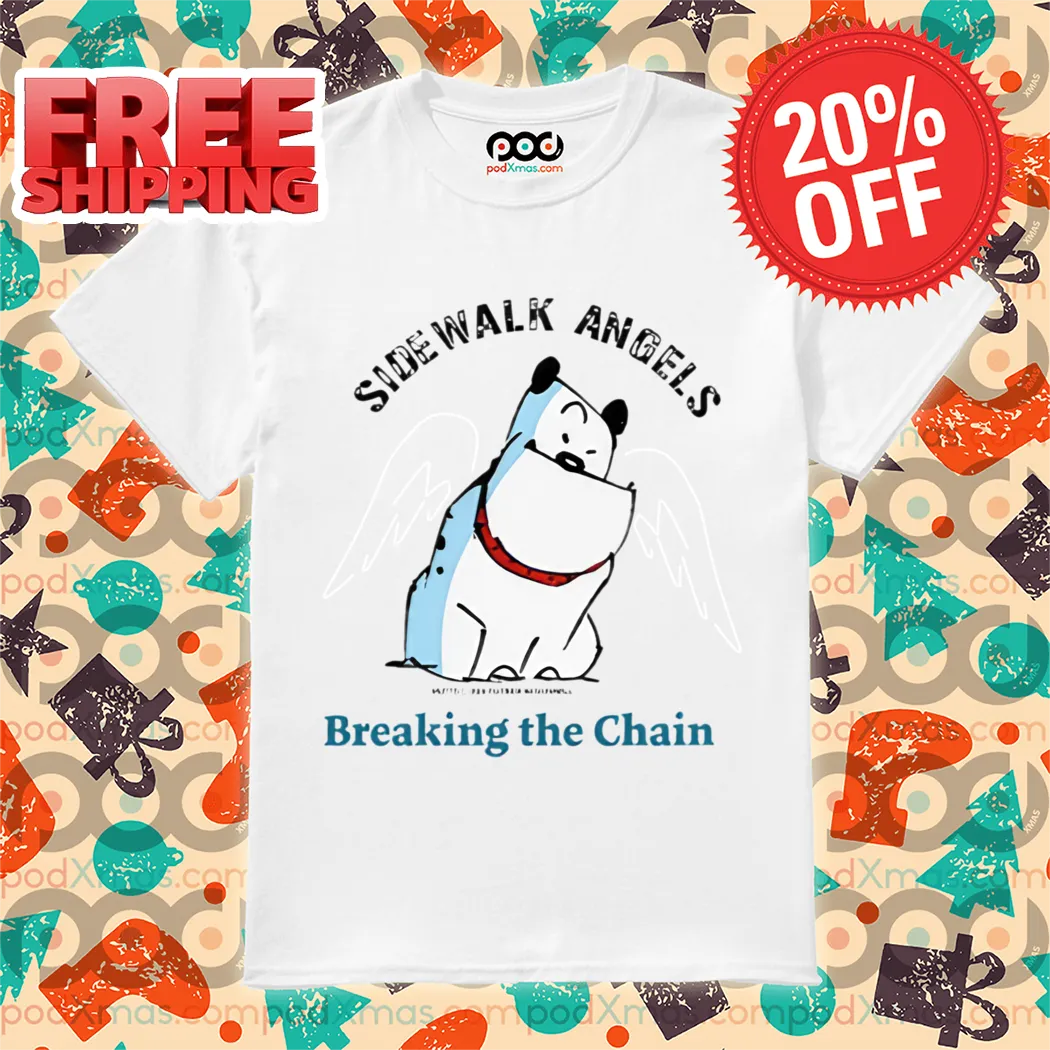 Dog Side Walk Angels Breaking The Chain 2024 Shirt
