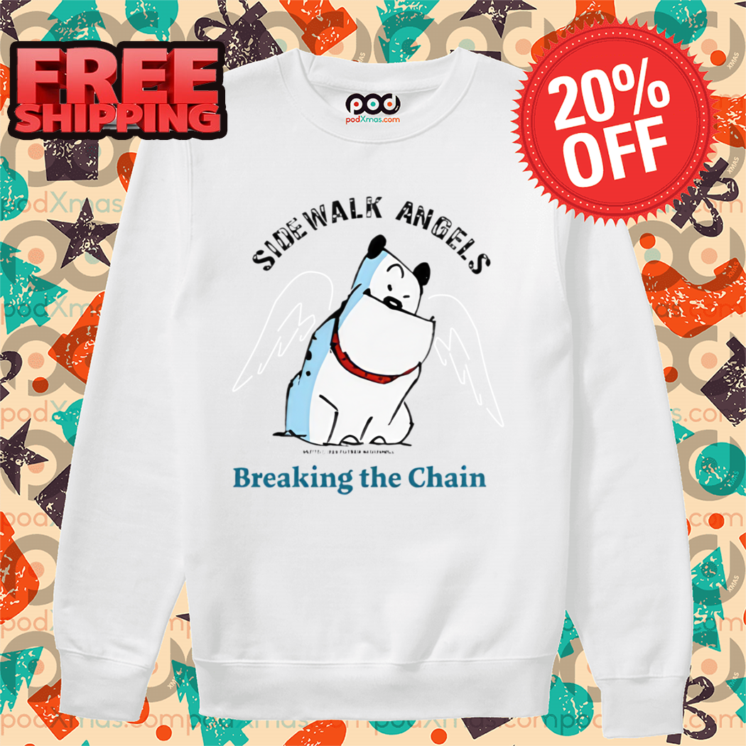 Dog Side Walk Angels Breaking The Chain 2024 Shirt