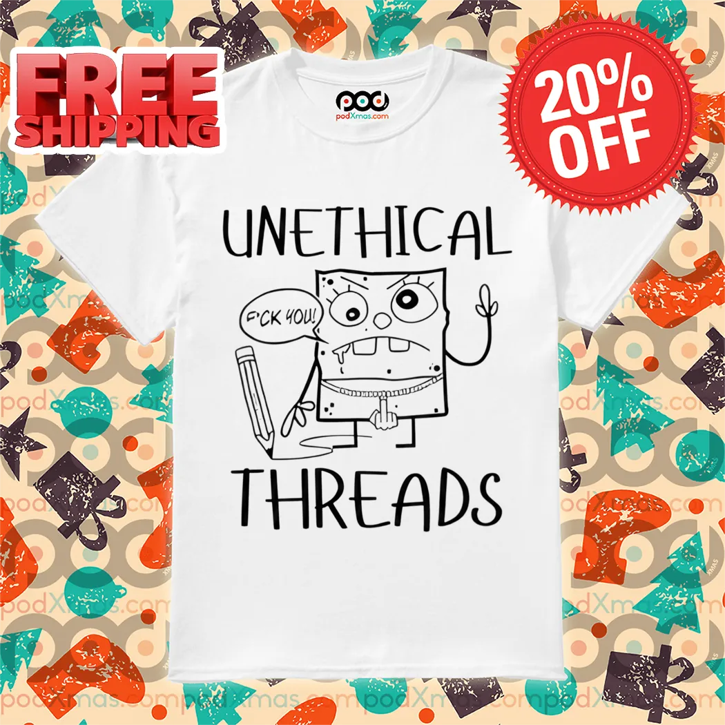 Unethical Threads Doodlebob Fuck You 2024 Shirt
