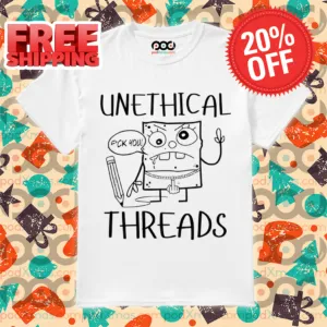 Unethical Threads Doodlebob Fuck You 2024 Shirt