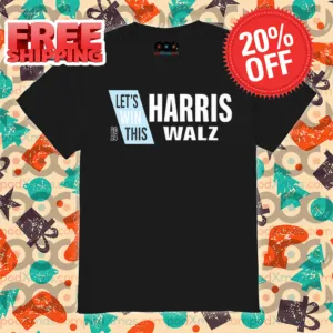 Let's Win This Harris Walz 2024 Shirt