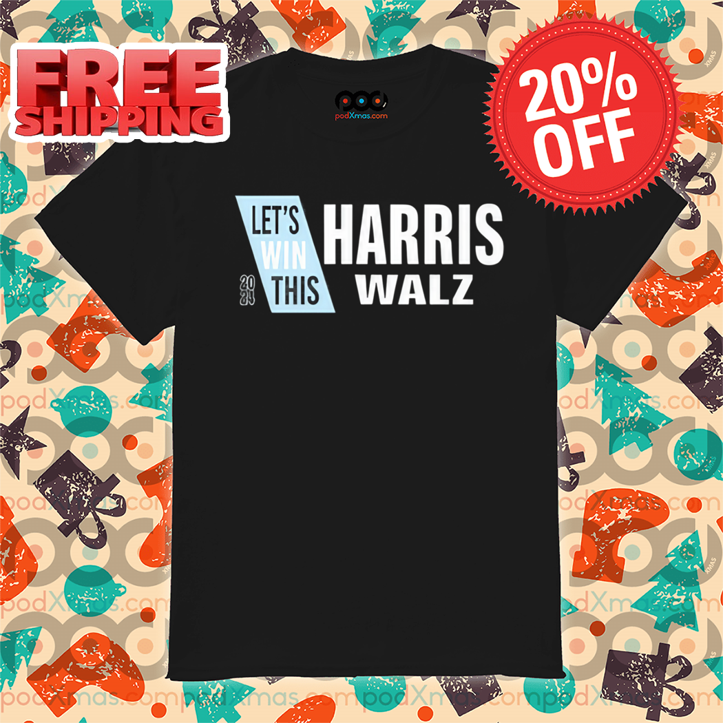 Let's Win This Harris Walz 2024 Shirt