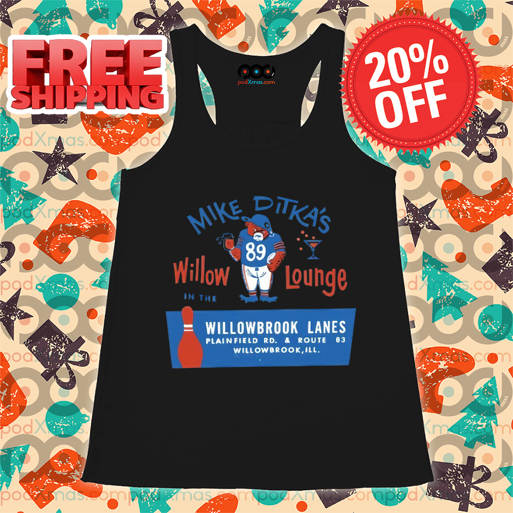 Mike Ditka's Willow Lounge In The Willowbrook Lanes 2024 Vintage Shirt