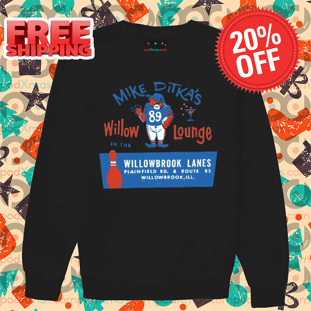 Mike Ditka's Willow Lounge In The Willowbrook Lanes 2024 Vintage Shirt