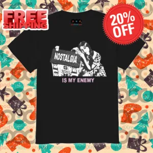 Nostalgia Is My Enemy Shirt