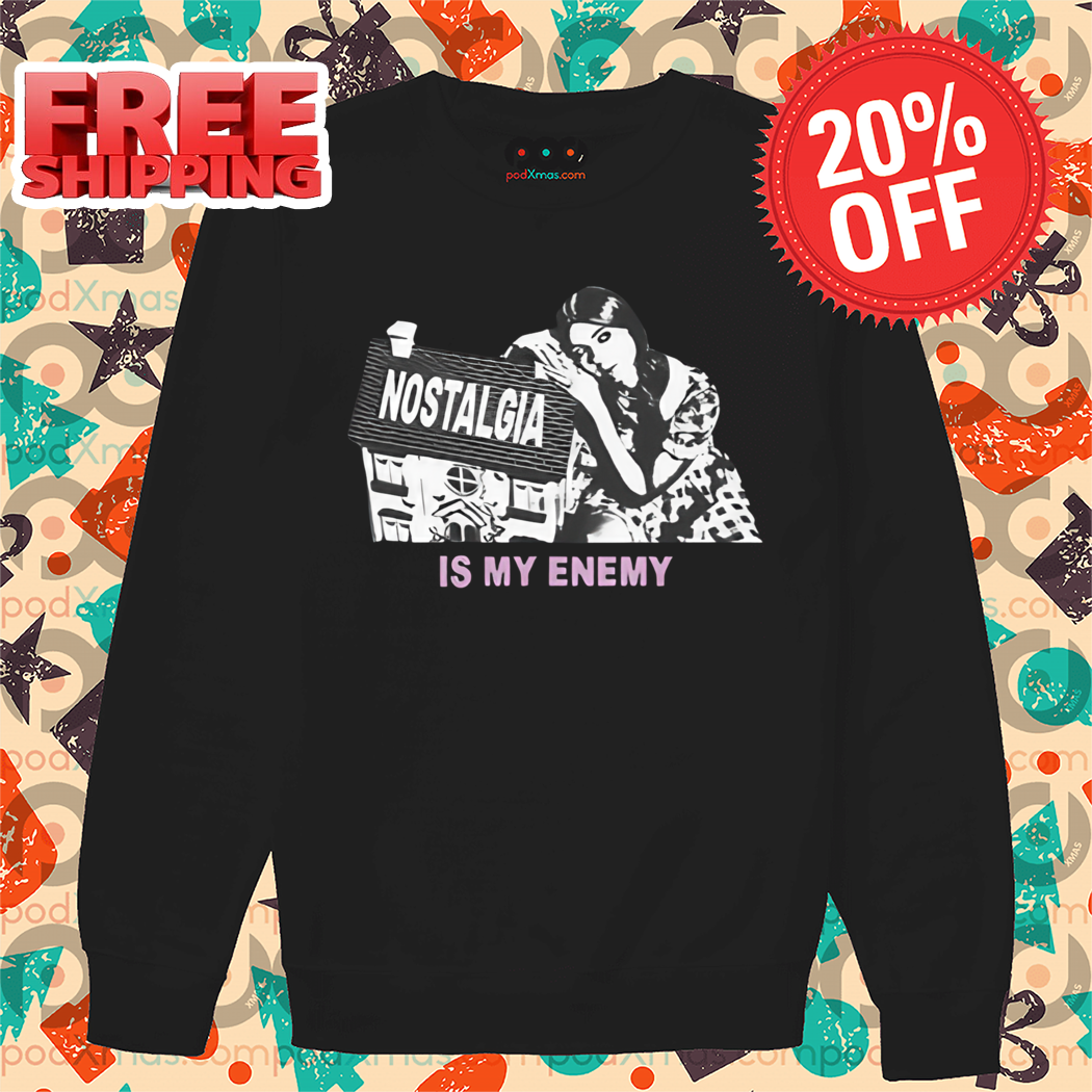 Nostalgia Is My Enemy Shirt