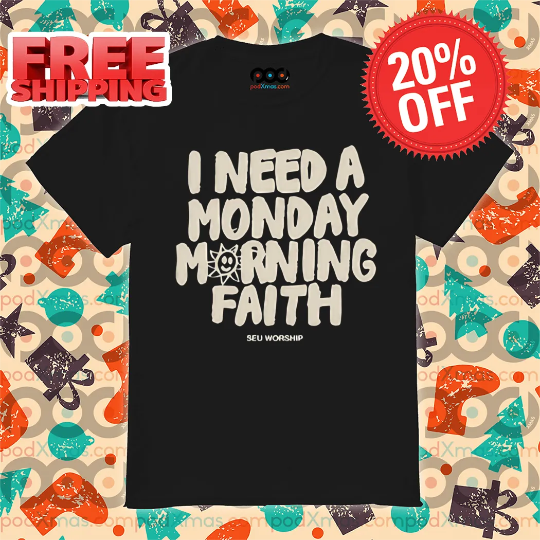 I Need A Monday Morning Faith Vintage 2024 Shirt