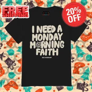 I Need A Monday Morning Faith Vintage 2024 Shirt