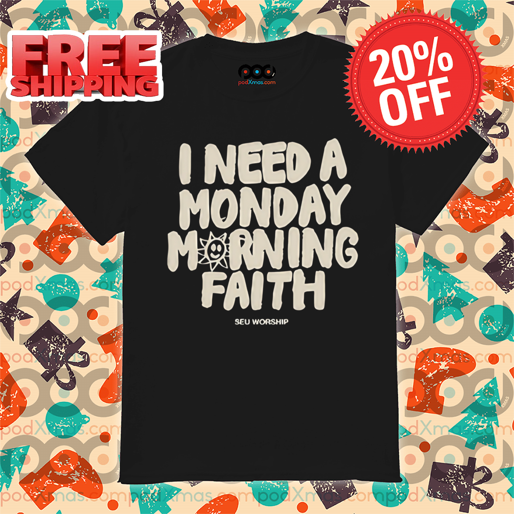 I Need A Monday Morning Faith Vintage 2024 Shirt