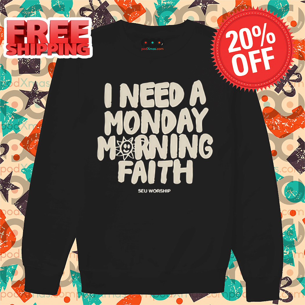 I Need A Monday Morning Faith Vintage 2024 Shirt