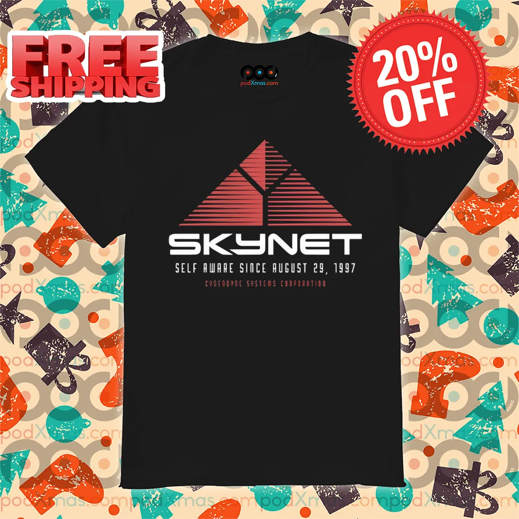 Skynet Self Aware Since August 29 1997 Shirt