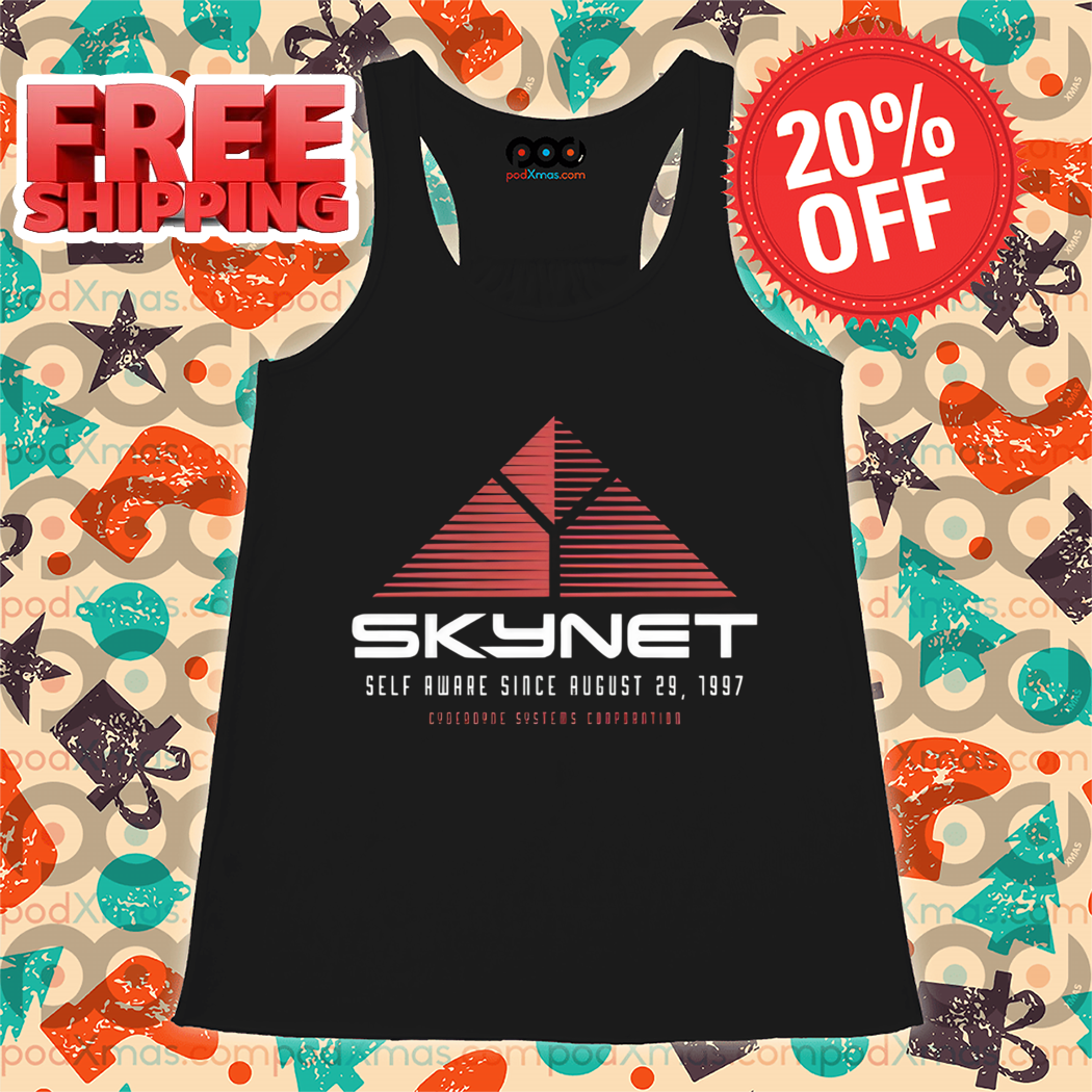 Skynet Self Aware Since August 29 1997 Shirt
