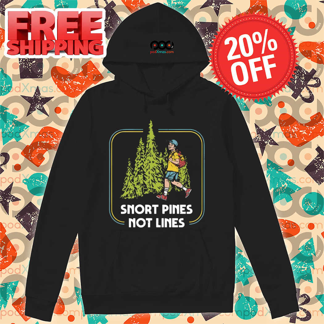 Snort Pines Not Lines Vintage 2024 Shirt