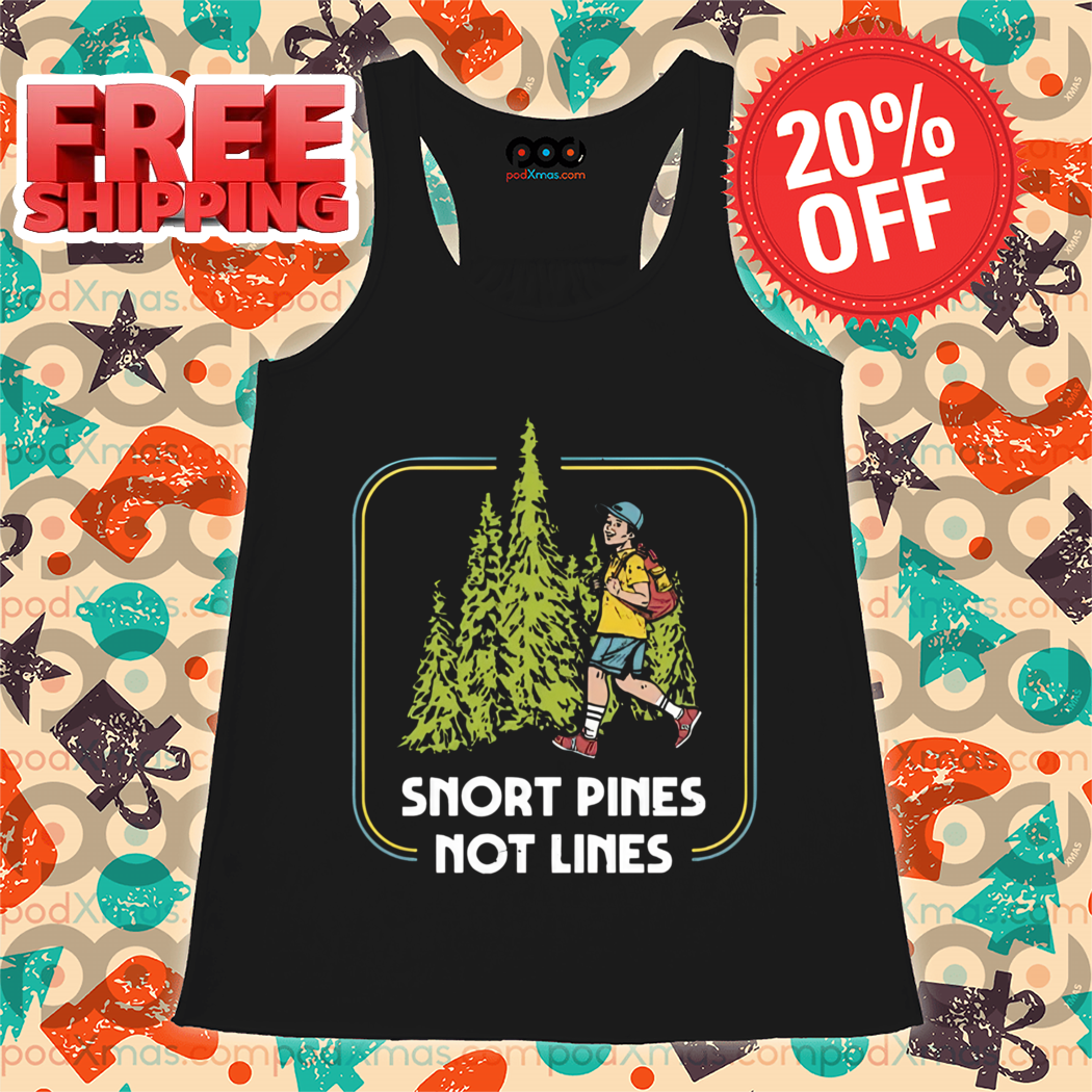Snort Pines Not Lines Vintage 2024 Shirt