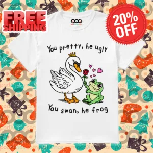 You Pretty He Ugly You Swan He Frog 2024 Shirt