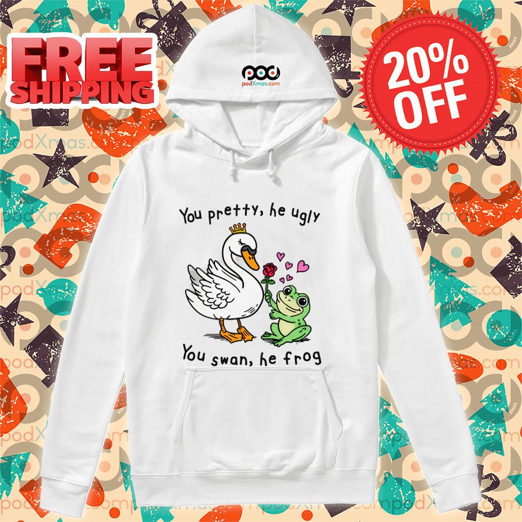 You Pretty He Ugly You Swan He Frog 2024 Shirt